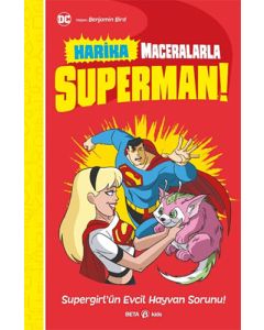 DC Harika Maceralarla Süperman! Supergirl'ün Evcil Hayvan Sorunu!