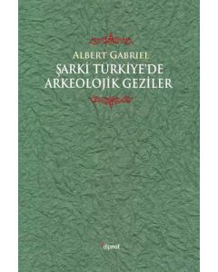 Şarki Türkiye'de Arkeolojik Geziler