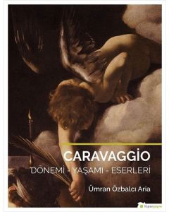 Caravaggio Dönemi - Yaşamı-Eserleri