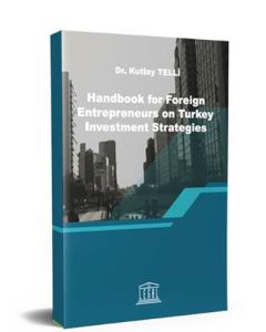 Handbook for Foreıgn Entrepreneurs on Turkey Investment Strategies