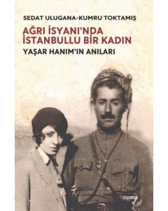 Ağrı İsyanı'nda İstanbullu Bir Kadın - Yaşar Hanım'ın Anıları
