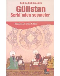 Sadi ile Sudi Arasında Gülistan Şerhi'nden Seçmeler