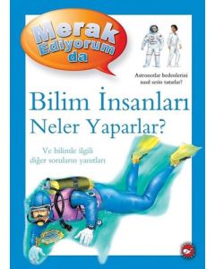 Merak Ediyorum da - Bilim İnsanları Neler Yaparlar? 