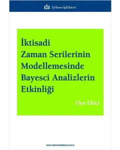 İktisadi Zaman Serilerinin Modellemesinde Bayesci Analizlerin Etkinliği