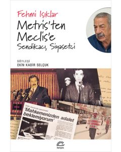 Metris'ten Meclis'e - Sendikacı, Siyasetçi