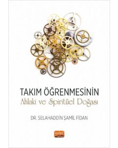 Takım Öğrenmesinin Ahlaki ve Spiritüel Doğası