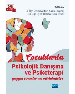 Çocuklarla Psikolojik Danışma ve Psikoterapi - Yaygın Sorunlar ve Müdahaleler