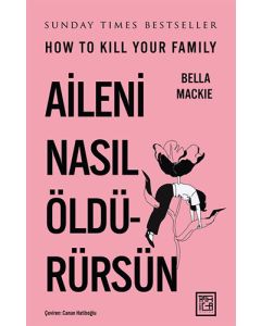 Aileni Nasıl Öldürürsün