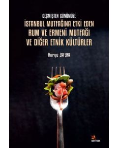 Geçmişten Günümüze İstanbul Mutfağına Etki Eden Rum ve Ermeni Mutfağı ve Diğer Etnik Kültürler