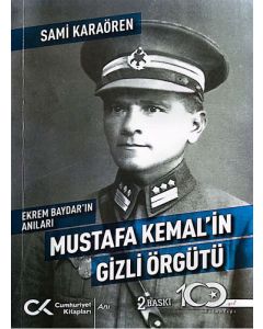 Ekrem Baydar’ın Anıları - Mustafa Kemal’in Gizli Örgütü