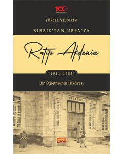 Kıbrıs’tan Urfa’ya Ratip Akdeniz (1911-1985)