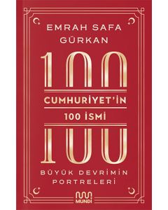 Cumhuriyetin 100 İsmi: Büyük Devrimin Portreleri