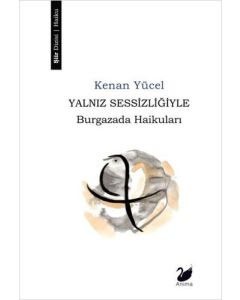 Yalnız Sessizliğiyle - Burgazada Haikuları