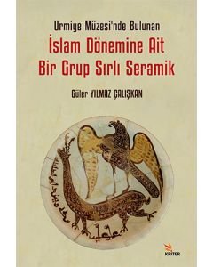 Urmiye Müzesi’nde Bulunan İslam Dönemine Ait Bir Grup Sırlı Seramik