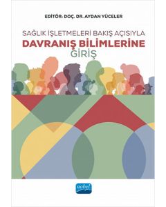 Sağlık İşletmeleri Bakış Açısıyla Davranış Bilimlerine Giriş