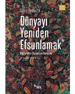 Dünyayı Yeniden Efsunlamak - Müşterekler Siyaseti ve Feminizm