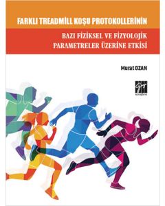 Farklı Treadmill Koşu Protokollerinin Bazı Fiziksel ve Fizyolojik Parametreler Üzerine Etkisi