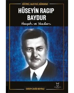 Hüseyin Ragıp Baydur: Hayatı ve Yazıları