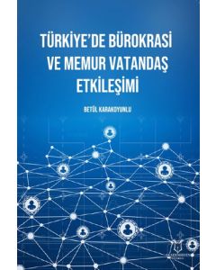 Türkiye’de Bürokrasi ve Memur Vatandaş Etkileşimi