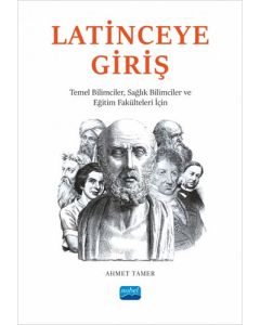 Latince’ye Giriş - Temel Bilimciler, Sağlık Bilimciler ve Eğitim Fakülteleri İçin