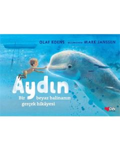 Aydın: Bir Beyaz Balinanın Gerçek Hikâyesi (Ciltli)