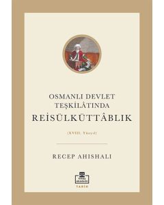 Osmanlı Devlet Teşkilâtında Reisülküttablık 