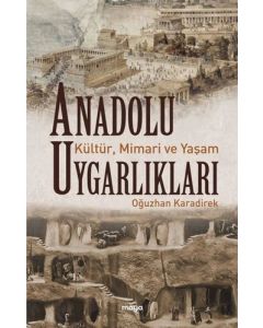Anadolu Uygarlıkları - Kültür Mimari ve Yaşam