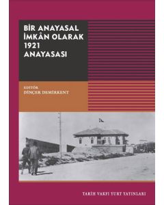 Bir Anayasal İmkan Olarak 1921 Anayasası