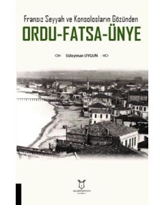 Fransız Seyyah ve Konsolosların Gözünden Ordu-Fatsa-Ünye  