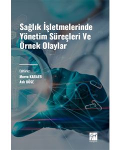 Sağlık İşletmelerinde Yönetim Süreçleri ve Örnek Olaylar