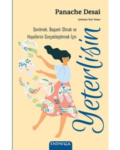 Sevilmek, Başarılı Olmak ve Hayallerini Gerçekleştirmek İçin Yeterlisin