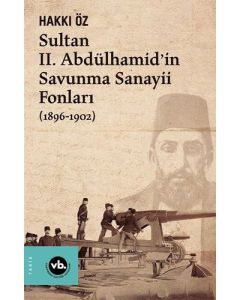 Sultan 2. Abdülhamid'in Savunma Sanayii Fonları 1896-1902