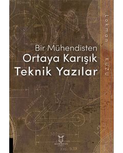 Bir Mühendisten Ortaya Karışık Teknik Yazılar