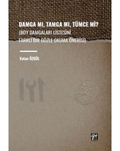 Damga Mı Tamga Mı Tümce Mi? (Boy Damgaları Listesini Farklı Bir Gözle Okuma Önerisi)