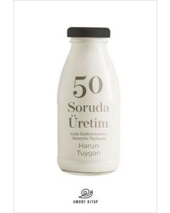 50 Soruda Üretim - Gıda Endüstrisinden Deneyim Paylaşımı