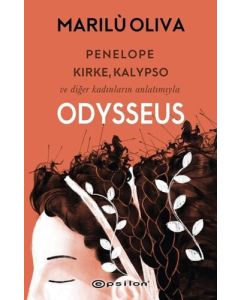 Odysseus - Penelope Kirke Kalypso ve Diğer Kadınların Anlatımıyla