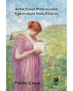 Antik Yunan Mitolojisinin Kadınlarına Dair Öyküler