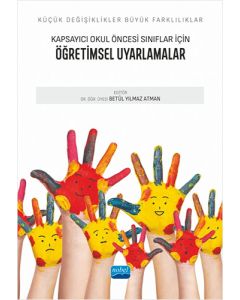 Küçük Değişiklikler, Büyük Farklılıklar: Kapsayıcı Okul Öncesi Sınıflar İçin Öğretimsel Uyarlamalar