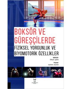 Boksör ve Güreşçilerde Fiziksel Yorgunluk ve Biyomotorik Özellikler