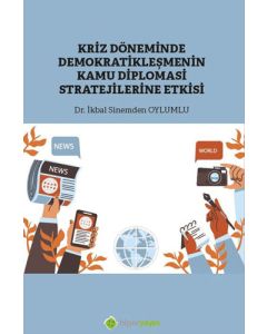 Kriz Döneminde Demokratikleşmenin Kamu Diplomasi Stratejilerine Etkisi
