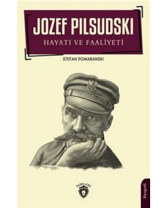 Jozef Pilsudski - Hayatı ve Faaliyeti 