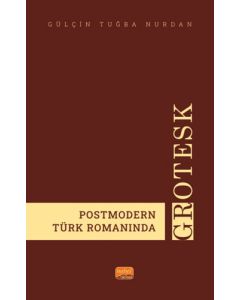 Postmodern Türk Romanında Grotesk