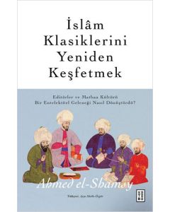 İslam Klasiklerini Yeniden Keşfetmek