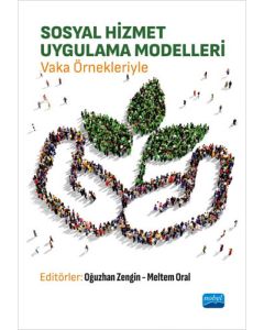 Sosyal Hizmet Uygulama Modelleri -Vaka Örnekleriyle-