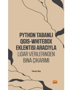 Python Tabanlı QGIS-WhItebox Eklentisi Aracıyla Lidar Verilerinden Bina Çıkarımı