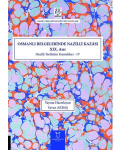 Osmanlı Belgelerinde Nazilli Kazâsı XIX. Asır - Nazilli Tarihinin Kaynakları - IV (Ciltli)