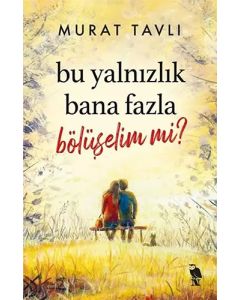 Bu Yalnızlık Bana Fazla Bölüşelim mi?