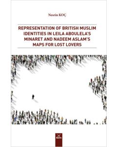 Representation of British Muslim Identities in Leila Aboulela`s Minaret and Nadeem Aslam`s Maps For Lost Lovers