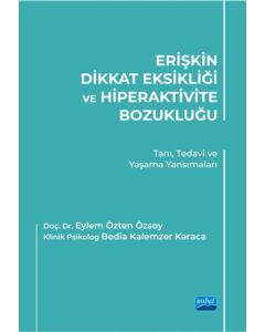 Erişkin Dikkat Eksikliği ve Hiperaktivite Bozukluğu - Tanı Tedavi ve Yaşama Yansımaları