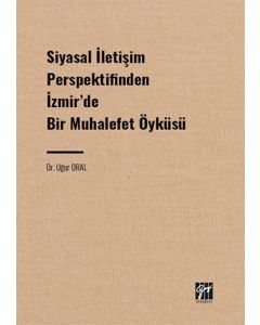 Siyasal İletişim Perspektifinden İzmir' de Bir Muhalefet Öyküsü